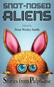 Snot-nosed Aliens: Stories from Pulphouse Fiction Magazine